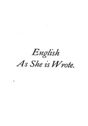 English as She is Wrote  Showing Curious Ways in which the English Language may 